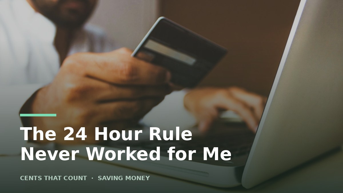The 24 Hour Rule Never Worked for Me. Here's What Did — Cents That Count
